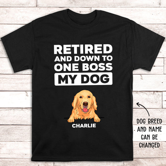 Retired Down To One Boss - Personalized Custom Unisex T-shirt