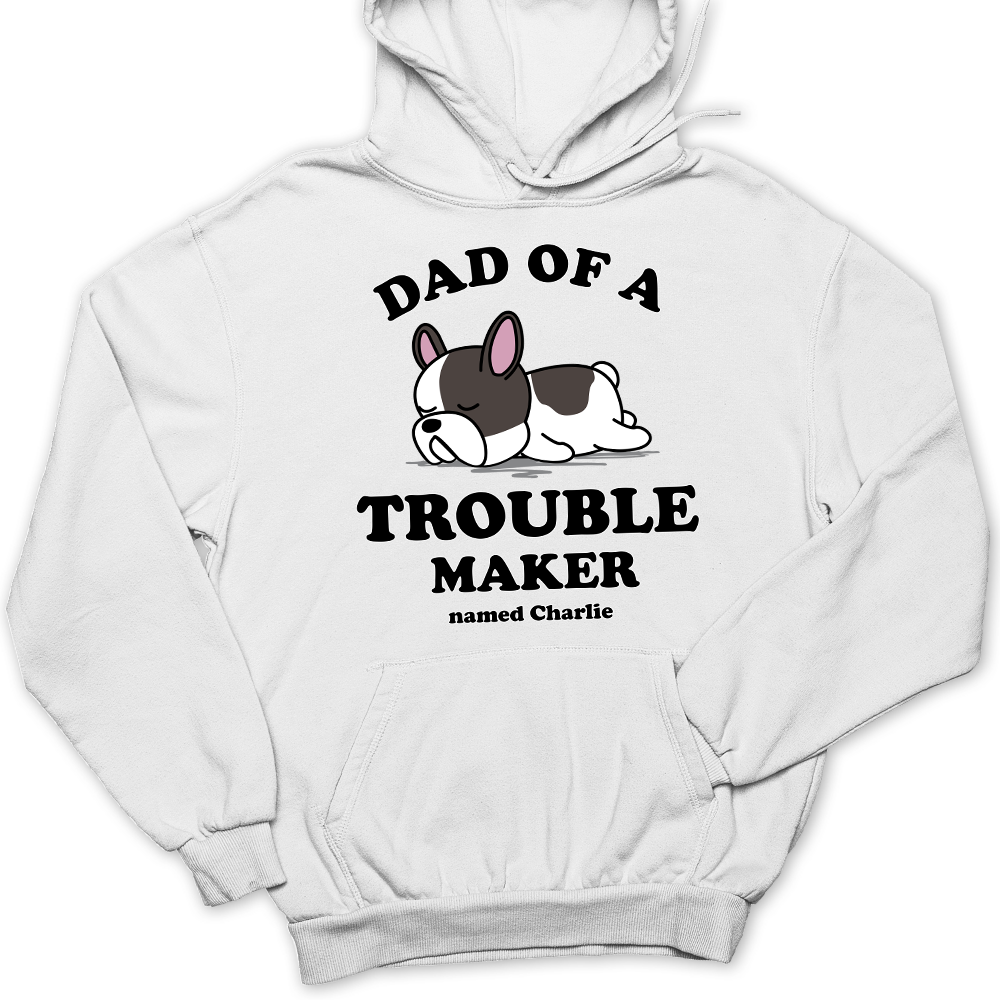 Dad Of Trouble Maker - Personalized Custom Hoodie