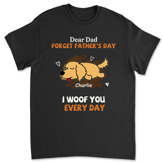 Woof You Every Day Lying Dog - Personalized Custom Unisex T-shirt
