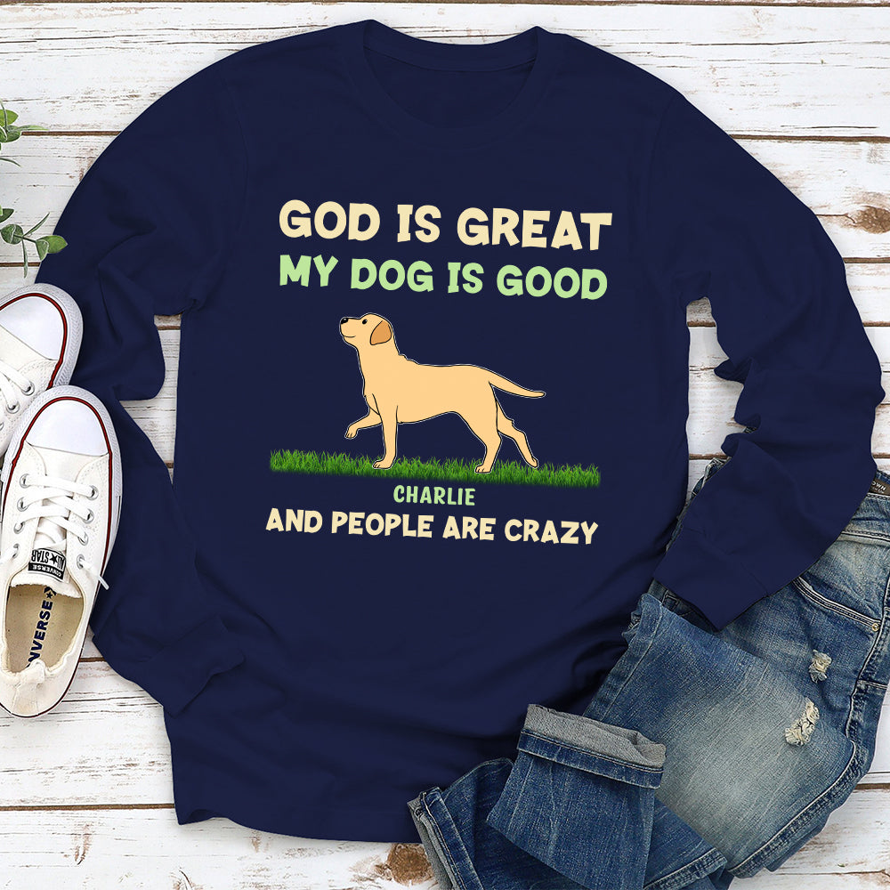 My Dog Is Good - Personalized Custom Long Sleeve T-shirt