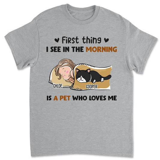 Morning First Thing Pet - Personalized Custom Unisex T-shirt