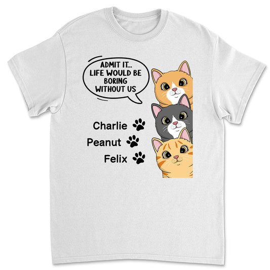 Life Would Be Boring - Personalized Custom Unisex T-shirt