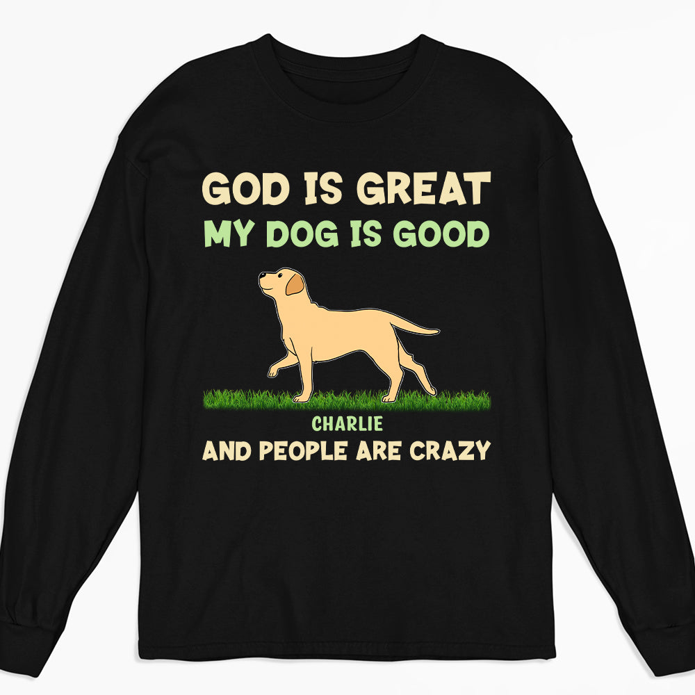 My Dog Is Good - Personalized Custom Long Sleeve T-shirt