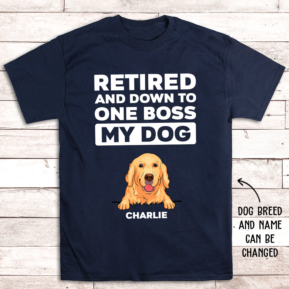Retired Down To One Boss - Personalized Custom Unisex T-shirt